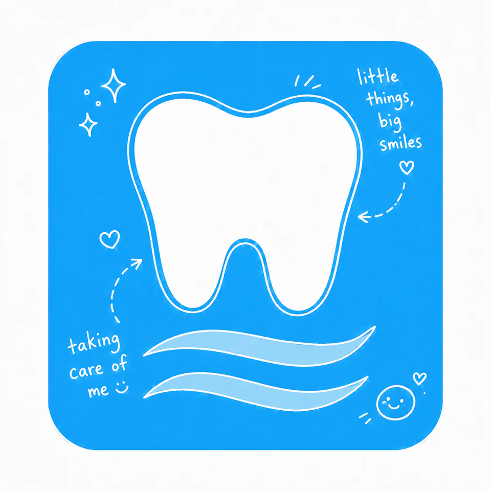 Hand-drawn tooth and waves with the words little things, big smiles and taking care of me